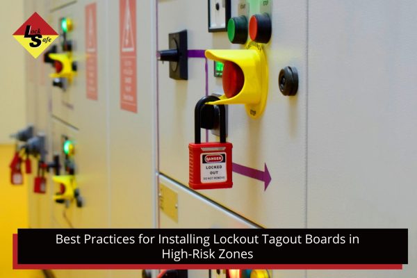 Best Practices for Installing Lockout Tagout Boards in High-Risk Zones