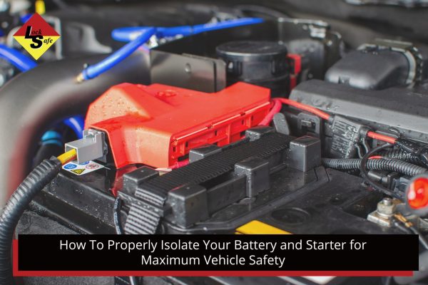 battery and starter for maximum vehicle safety