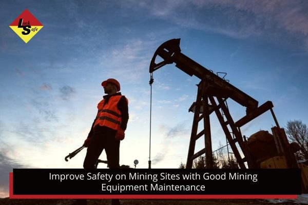 Improve Safety on Mining Sites with Good Mining Equipment Maintenance