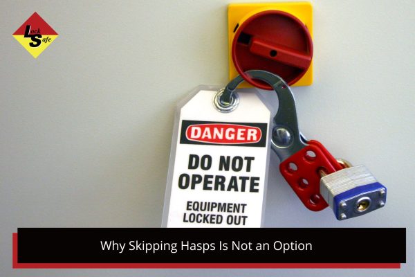 Lockout Tagout System Why Skipping Hasps Is Not an Option