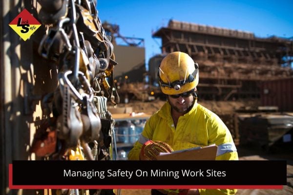 Managing Safety On Mining Work Sites 
