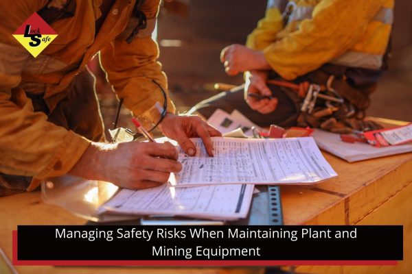 Managing Safety Risks When Maintaining Plant and Mining Equipment