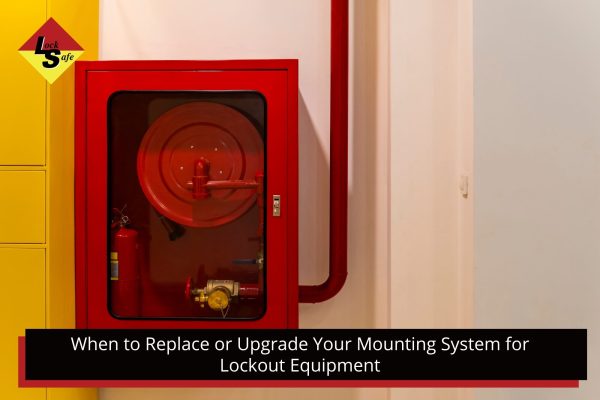 When to Replace or Upgrade Your Lockout Mounting Systems | Locksafe