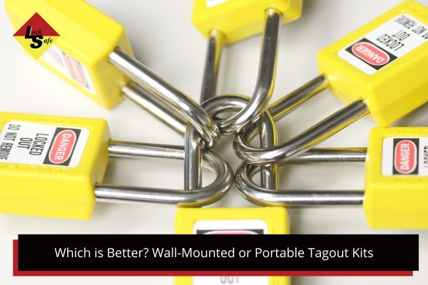 Which is Better Wall-Mounted or Portable Tagout Kits Which is Better Wall-Mounted or Portable Tagout Kits